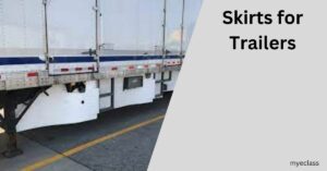 Skirts for Trailers: Paving the Way to Enhanced Fuel Efficiency