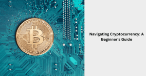 Navigating Cryptocurrency