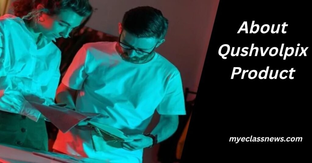 About Qushvolpix Product