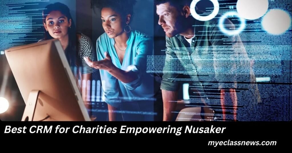 Best CRM for Charities Empowering Nusaker